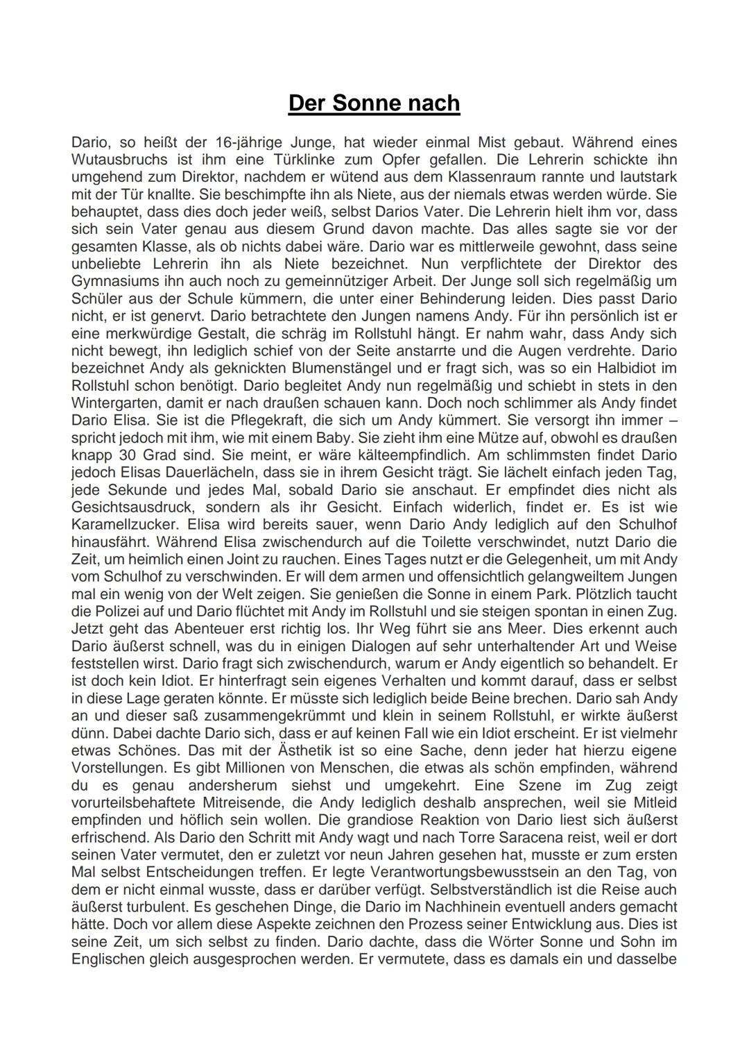 # Der Sonne nach

Dario, so heißt der 16-jährige Junge, hat wieder einmal Mist gebaut. Während eines
Wutausbruchs ist ihm eine Türklinke zum