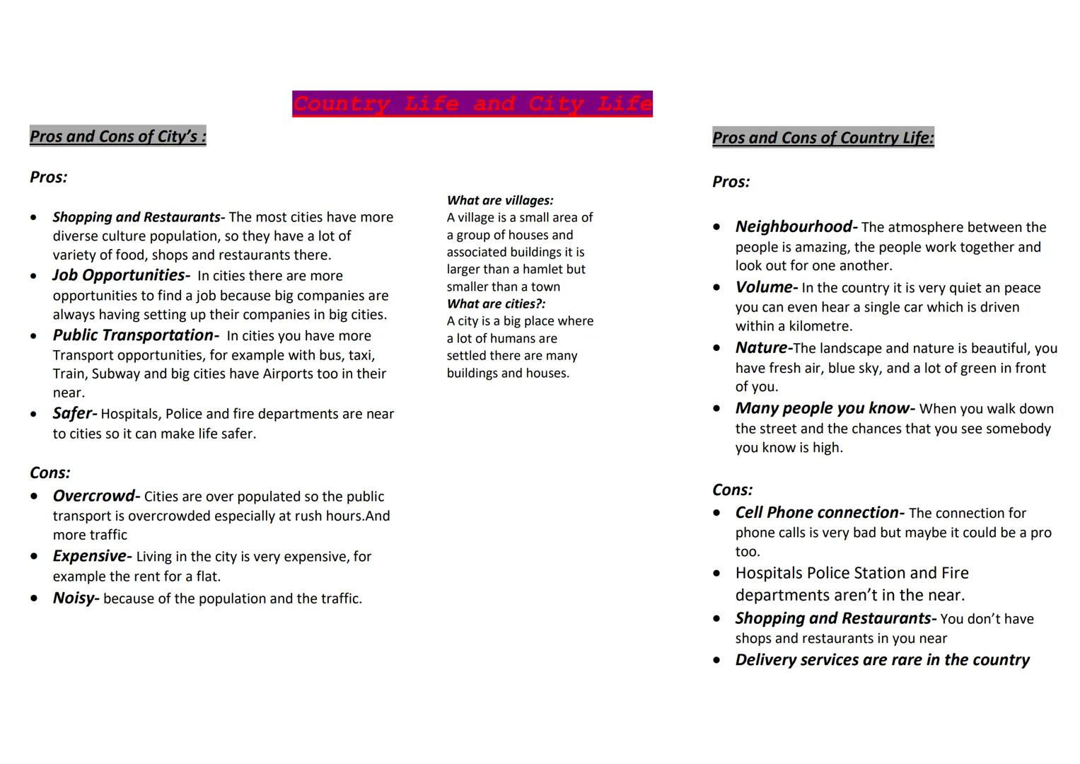 # Country Life and City Life
Pros and Cons of City's :
Pros:
• Shopping and Restaurants- The most cities have more
diverse culture popula