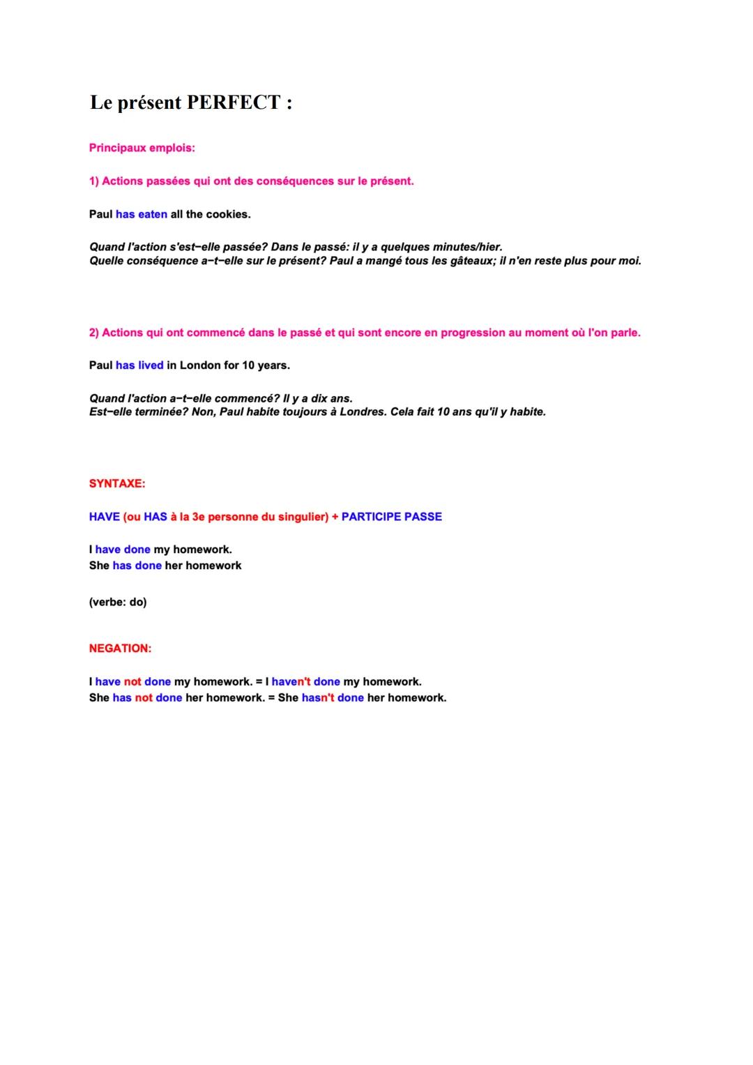 # Le présent PERFECT :
Principaux emplois:
1) Actions passées qui ont des conséquences sur le présent.
Paul has eaten all the cookies.
Q